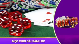 Mẹo đánh bài sâm lốc